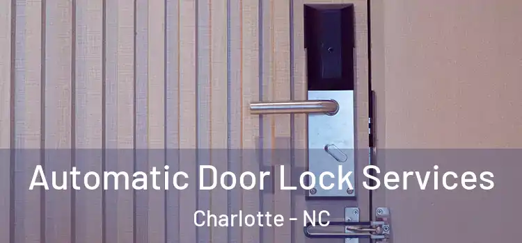  Automatic Door Lock Services Charlotte - NC