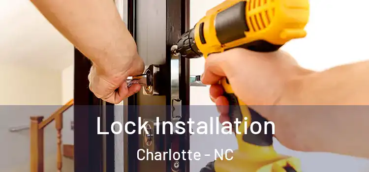 Lock Installation Charlotte - NC