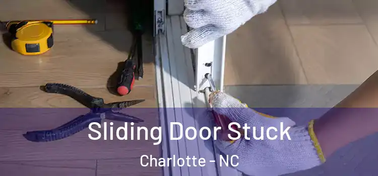 Sliding Door Stuck Charlotte - NC